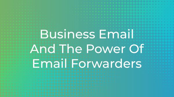 Business Email And The Power Of Email Forwarders | cPanel Blog