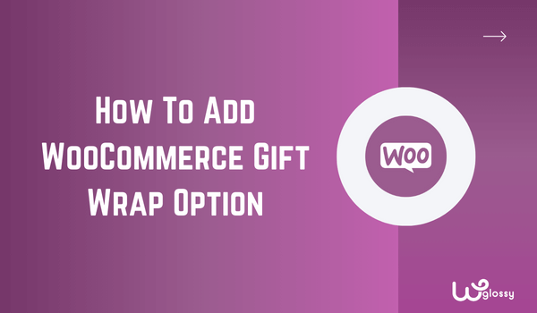 How To Get Woocommerce Gift Wrap Option?