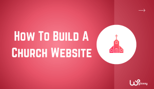 Step-By-Step Easy Guidelines To Build A Church Website
